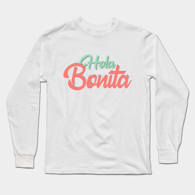 Quote spanish funny Hola bonita Long Sleeve T-Shirt by carolsalazar